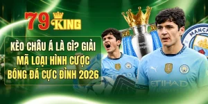 Kèo Châu Á Là Gì? Giải Mã Loại Hình Cược Bóng Đá Cực Đỉnh 2026